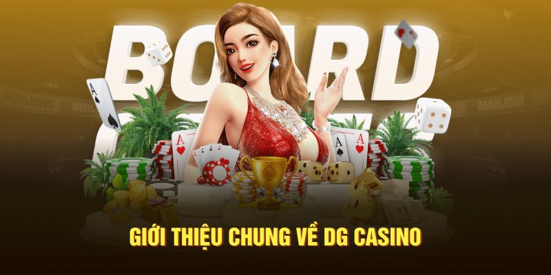 Giới thiệu chung về DG Casino