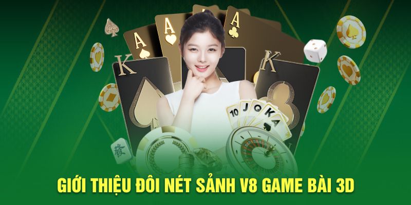 Giới thiệu đôi nét sảnh V8 game bài 3D