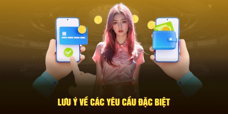 Lưu ý về các yêu cầu đặc biệt