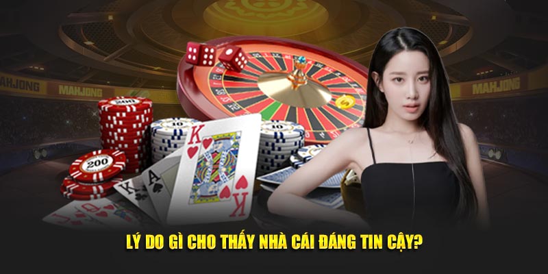 Lý do gì cho thấy nhà cái đáng tin cậy?