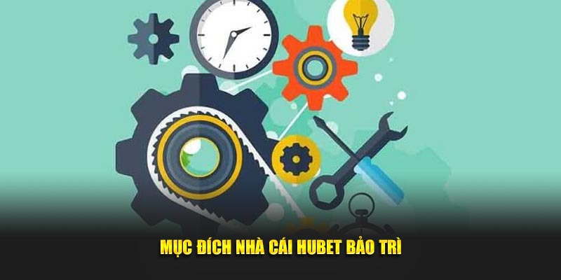 Mục đích nhà cái Hubet bảo trì