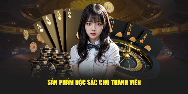 Sản phẩm đặc sắc cho thành viên