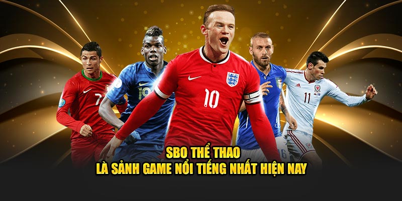 SBO thể thao là sảnh game nổi tiếng nhất hiện nay