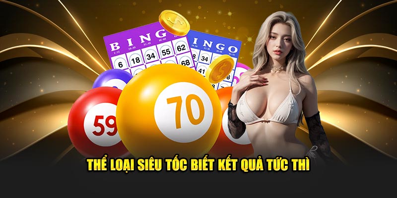 Thể loại siêu tốc biết kết quả tức thì