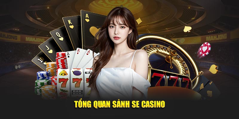 Tổng quan sảnh SE casino