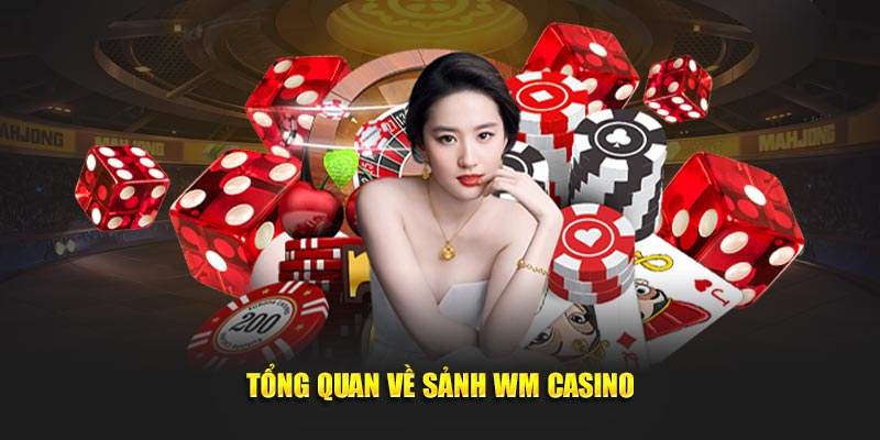 Tổng quan về sảnh WM casino