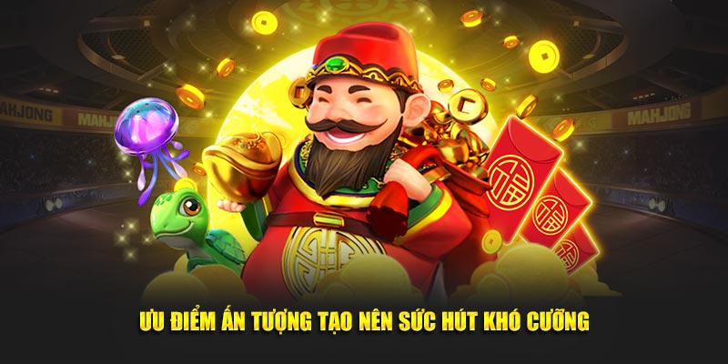 Ưu điểm ấn tượng tạo nên sức hút khó cưỡng